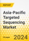 Asia-Pacific Targeted Sequencing Market: Focus on Application, Product Type, Target Enrichment Methods, Type of Target Capture, End User, and Country - Analysis and Forecast, 2024-2033 - Product Thumbnail Image