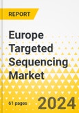 Europe Targeted Sequencing Market: Focus on Application, Product Type, Target Enrichment Methods, Type of Target Capture, End User, and Country - Analysis and Forecast, 2024-2033- Product Image