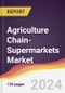 Agriculture Chain-Supermarkets Market Report: Trends, Forecast and Competitive Analysis to 2030 - Product Thumbnail Image