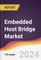 Embedded Host Bridge Market Report: Trends, Forecast and Competitive Analysis to 2031 - Product Image