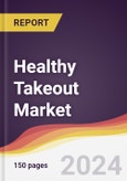 Healthy Takeout Market Report: Trends, Forecast and Competitive Analysis to 2031- Product Image