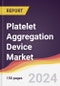 Platelet Aggregation Device Market Report: Trends, Forecast and Competitive Analysis to 2030 - Product Image