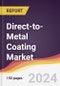 Direct-to-Metal Coating Market Report: Trends, Forecast and Competitive Analysis to 2030 - Product Image