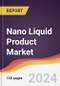 Nano Liquid Product Market Report: Trends, Forecast and Competitive Analysis to 2030 - Product Thumbnail Image