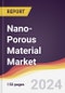 Nano-Porous Material Market Report: Trends, Forecast and Competitive Analysis to 2030 - Product Thumbnail Image