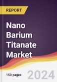 Nano Barium Titanate Market Report: Trends, Forecast and Competitive Analysis to 2030- Product Image