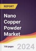 Nano Copper Powder Market Report: Trends, Forecast and Competitive Analysis to 2030- Product Image