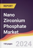 Nano Zirconium Phosphate Market Report: Trends, Forecast and Competitive Analysis to 2030- Product Image