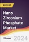 Nano Zirconium Phosphate Market Report: Trends, Forecast and Competitive Analysis to 2030 - Product Thumbnail Image