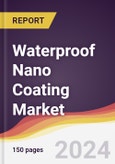 Waterproof Nano Coating Market Report: Trends, Forecast and Competitive Analysis to 2030- Product Image