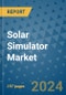 Solar Simulator Market - Global Industry Analysis, Size, Share, Growth, Trends, and Forecast 2031 - By Product, Technology, Grade, Application, End-user, Region: (North America, Europe, Asia Pacific, Latin America and Middle East and Africa) - Product Thumbnail Image