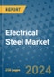 Electrical Steel Market - Global Industry Analysis, Size, Share, Growth, Trends, and Forecast 2031 - By Product, Technology, Grade, Application, End-user, Region: (North America, Europe, Asia Pacific, Latin America and Middle East and Africa) - Product Thumbnail Image