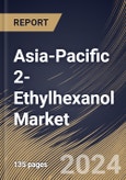 Asia-Pacific 2-Ethylhexanol Market Size, Share & Trends Analysis Report By Application (Plasticizers, 2-EH Acrylate, 2-EH Nitrate, and Other Applications), By End Use, By Country and Growth Forecast, 2024 - 2031- Product Image