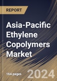 Asia-Pacific Ethylene Copolymers Market Size, Share & Trends Analysis Report By Application (Hot Melt Adhesives, Asphalt Modifications, Thermo-Adhesive Films, and Other Applications), By End Use, By Type, By Country and Growth Forecast, 2024 - 2031- Product Image