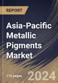 Asia-Pacific Metallic Pigments Market Size, Share & Trends Analysis Report By Product, By Application (Paints & Coatings, Plastics, Cosmetics, Printing Inks, and Other Applications), By Country and Growth Forecast, 2024 - 2031- Product Image