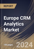 Europe CRM Analytics Market Size, Share & Trends Analysis Report By Deployment (Cloud and On-premise), By End-User, By Type, By Country and Growth Forecast, 2024 - 2031- Product Image