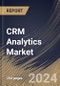 CRM Analytics Market Size, Share & Trends Analysis Report By Deployment (Cloud and On-premise), By End-User, By Type, By Regional Outlook and Forecast, 2024 - 2031 - Product Thumbnail Image