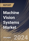 Machine Vision Systems Market Size, Share & Trends Analysis Report By Component, By Application, By Vertical, By Type (2D, 3D, and 1D), By Regional Outlook and Forecast, 2024 - 2031- Product Image