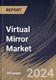 Virtual Mirror Market Size, Share & Trends Analysis Report By Industry, By Deployment (Cloud and On-Premise), By Component, By Technology, By Regional Outlook and Forecast, 2024 - 2031- Product Image