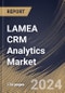 LAMEA CRM Analytics Market Size, Share & Trends Analysis Report By Deployment (Cloud and On-premise), By End-User, By Type, By Country and Growth Forecast, 2024 - 2031 - Product Thumbnail Image