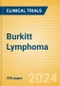 Burkitt Lymphoma - Global Clinical Trials Review, 2024 - Product Image