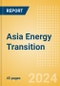 Asia Energy Transition - Sectors and Companies Driving Development - Product Image