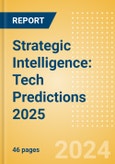 Strategic Intelligence: Tech Predictions 2025- Product Image