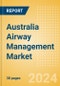 Australia Airway Management Market Outlook to 2033 - Airway Management Masks, Airway Management Tubes and Intubation Accessories - Product Image