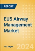 EU5 Airway Management Market Outlook to 2033 - Airway Management Masks, Airway Management Tubes and Intubation Accessories- Product Image