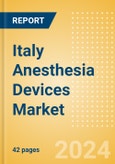 Italy Anesthesia Devices Market Outlook to 2033 - Anesthesia Circuits, Anesthesia Machines, Breathing Bags and Others- Product Image