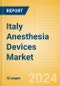 Italy Anesthesia Devices Market Outlook to 2033 - Anesthesia Circuits, Anesthesia Machines, Breathing Bags and Others - Product Thumbnail Image