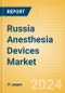 Russia Anesthesia Devices Market Outlook to 2033 - Anesthesia Circuits, Anesthesia Machines, Breathing Bags and Others - Product Thumbnail Image