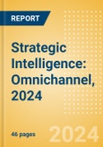 Strategic Intelligence: Omnichannel, 2024- Product Image