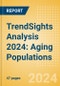 TrendSights Analysis 2024: Aging Populations - Product Image