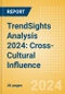 TrendSights Analysis 2024: Cross-Cultural Influence - Product Image