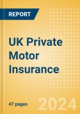 UK Private Motor Insurance: Market Dynamics and Opportunities 2024- Product Image