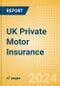 UK Private Motor Insurance: Market Dynamics and Opportunities 2024 - Product Image