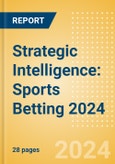 Strategic Intelligence: Sports Betting 2024- Product Image