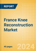 France Knee Reconstruction Market Outlook to 2033 - Primary Knee Replacement, Partial Knee Replacement and Revision Knee Replacement- Product Image