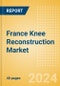 France Knee Reconstruction Market Outlook to 2033 - Primary Knee Replacement, Partial Knee Replacement and Revision Knee Replacement - Product Image