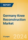 Germany Knee Reconstruction Market Outlook to 2033 - Primary Knee Replacement, Partial Knee Replacement and Revision Knee Replacement- Product Image