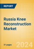 Russia Knee Reconstruction Market Outlook to 2033 - Primary Knee Replacement, Partial Knee Replacement and Revision Knee Replacement- Product Image