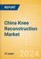 China Knee Reconstruction Market Outlook to 2033 - Primary Knee Replacement, Partial Knee Replacement and Revision Knee Replacement - Product Thumbnail Image