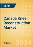 Canada Knee Reconstruction Market Outlook to 2033 - Primary Knee Replacement, Partial Knee Replacement and Revision Knee Replacement- Product Image