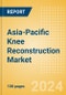 Asia-Pacific Knee Reconstruction Market Outlook to 2033 - Primary Knee Replacement, Partial Knee Replacement and Revision Knee Replacement - Product Image