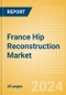 France Hip Reconstruction Market Outlook to 2033 - Primary Hip Replacement, Partial Hip Replacement and Others - Product Thumbnail Image