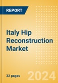 Italy Hip Reconstruction Market Outlook to 2033 - Primary Hip Replacement, Partial Hip Replacement and Others- Product Image