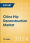 China Hip Reconstruction Market Outlook to 2033 - Primary Hip Replacement, Partial Hip Replacement and Others - Product Image