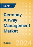 Germany Airway Management Market Outlook to 2033 - Airway Management Masks, Airway Management Tubes and Intubation Accessories- Product Image