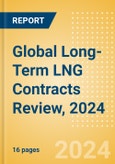 Global Long-Term LNG Contracts Review, 2024- Product Image